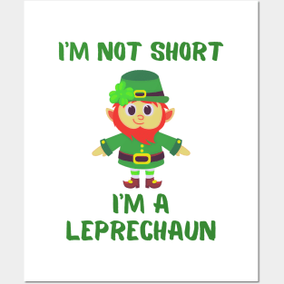 I'm Not Short I'm A Leprechaun Posters and Art